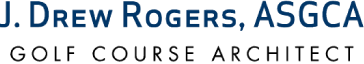 Drew Rogers - Golf Course Architect